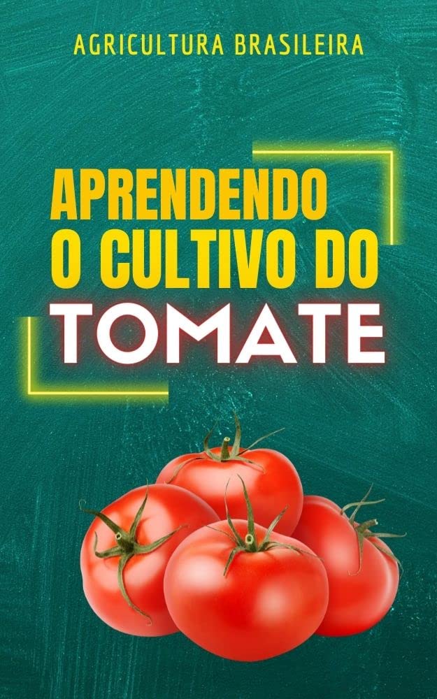 APRENDENDO O CULTIVO DO TOMATE | Material Agronômico baixar o livro de graça