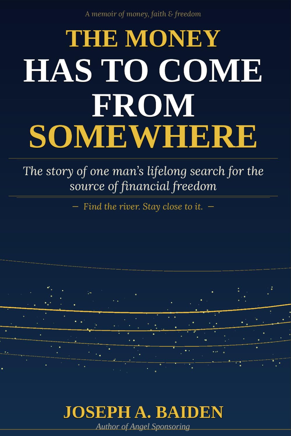 The Money Has to Come from Somewhere: The story of one man's lifelong search for the source of financial freedom baixar o livro de graça