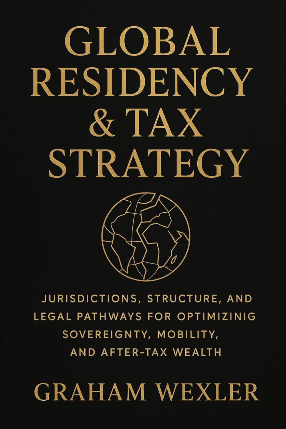 Global Residency & Tax Strategy: A Comprehensive Guide: Jurisdictions, Structures, and Legal Pathways for Optimizing Sovereignty, Mobility, and After-Tax Wealth baixar livro de graça