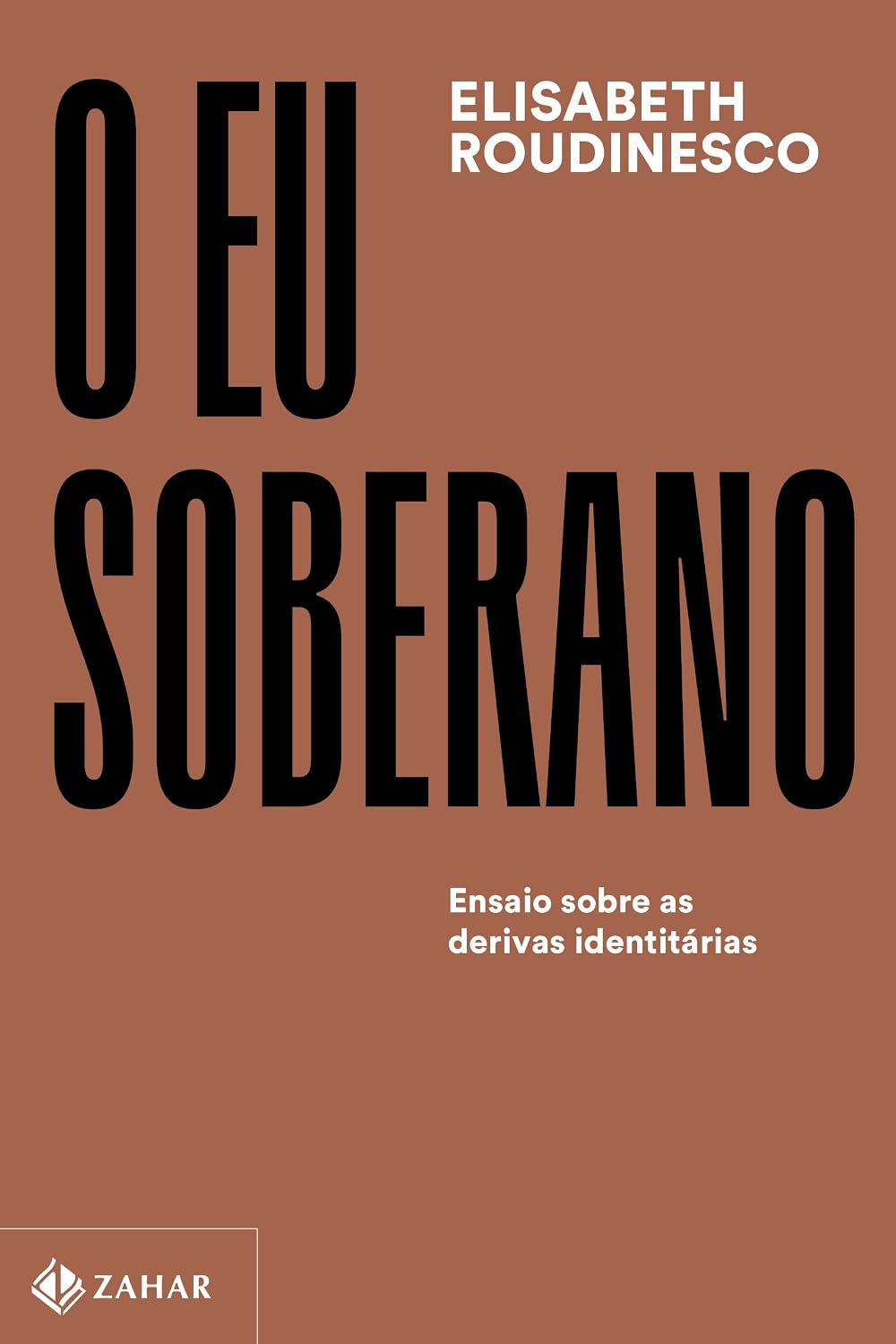 O eu soberano: Ensaio sobre as derivas identitárias baixar livro de graça