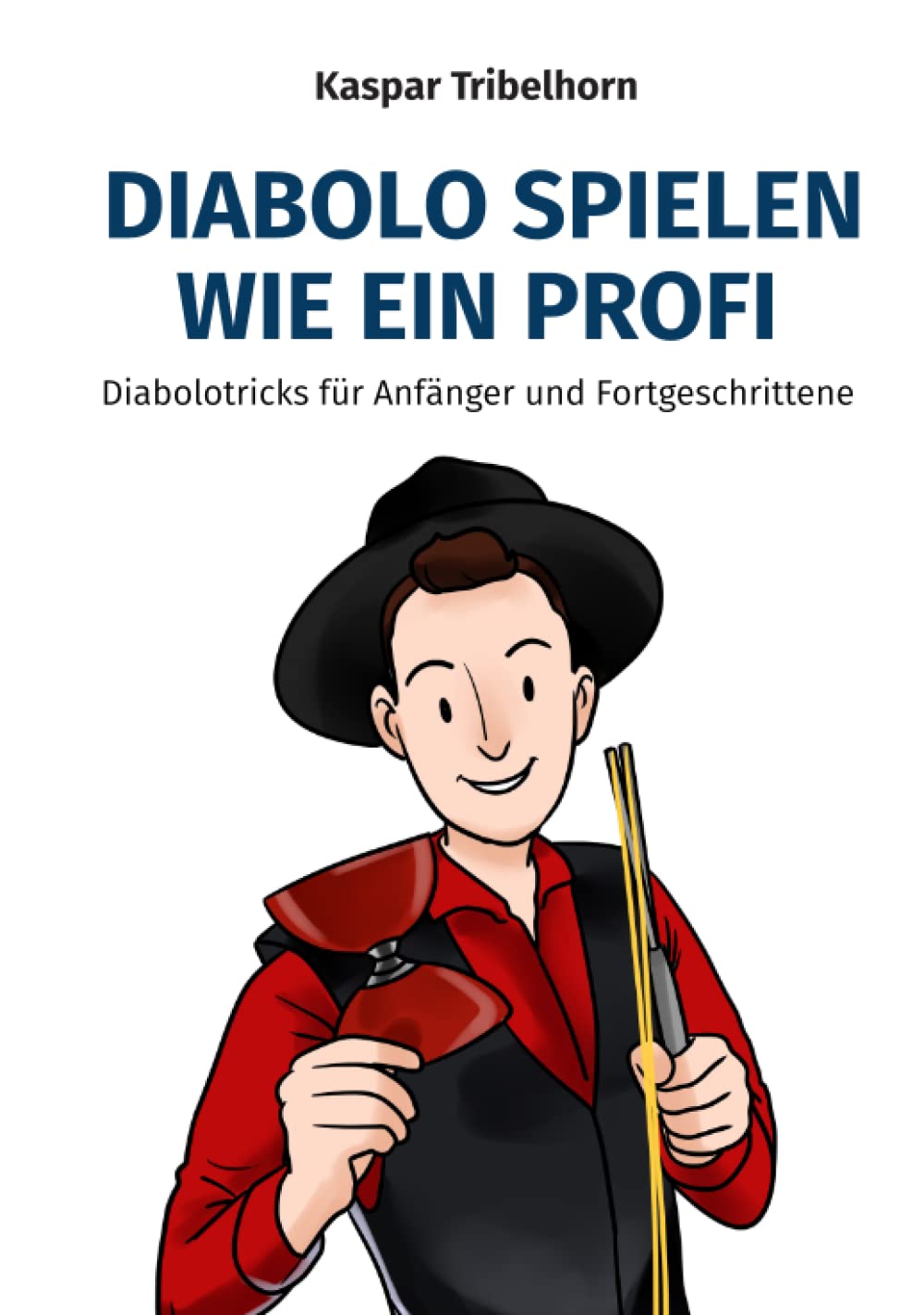 ler totalmente Diabolo spielen wie ein Profi: Diabolotricks für Anfänger und Fortgeschrittene (German Edition)