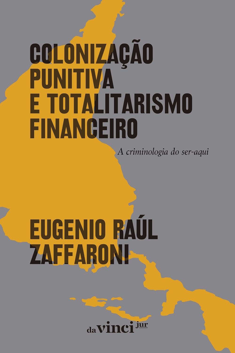 Colonização punitiva e totalitarismo financeiro: A criminologia do ser-aqui baixar o livro de graça