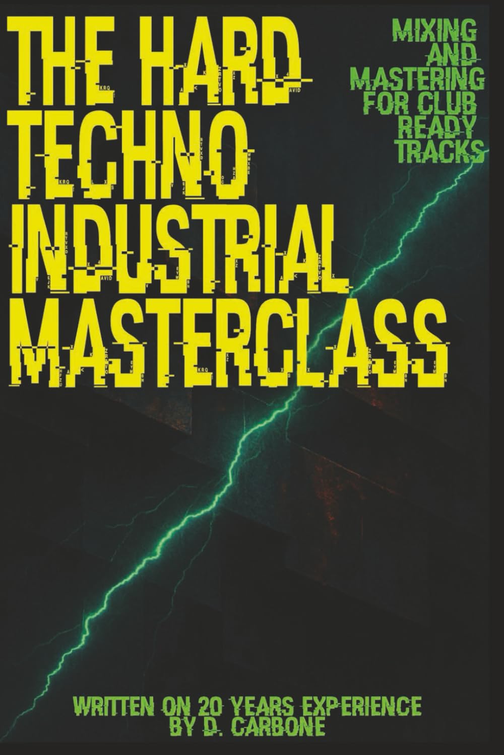 The Hard Techno/Industrial Masterclass: Mixing & Mastering for Club-Ready Tracks (English Version) baixar o livro de graça
