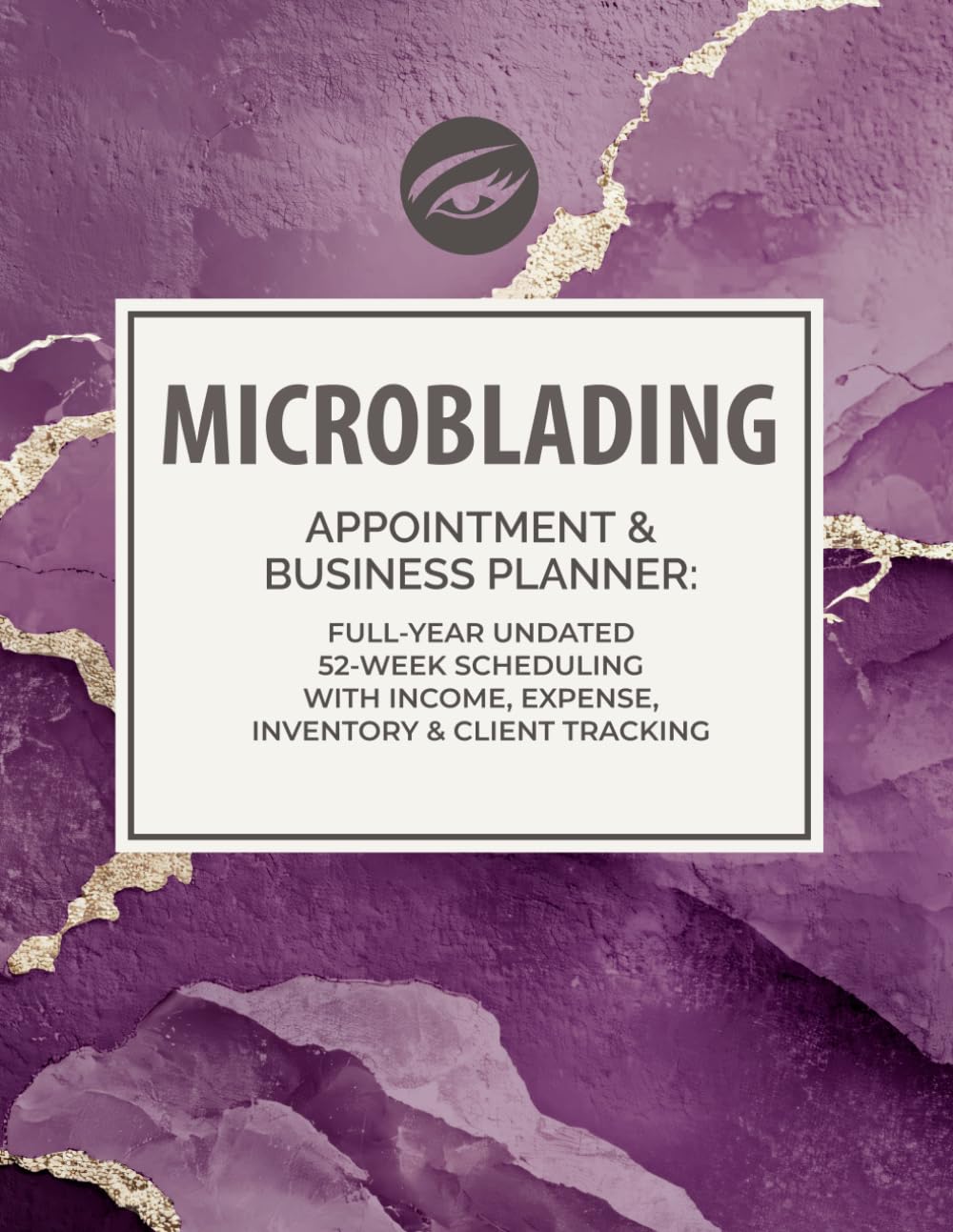 Microblading Appointment & Business Planner: Full-Year Undated 52-Week Scheduling with Income, Expense, Inventory & Client Tracking: For Microblading... Owners | 8.5" x 11" Large Format, 194 Pages baixar o livro de graça