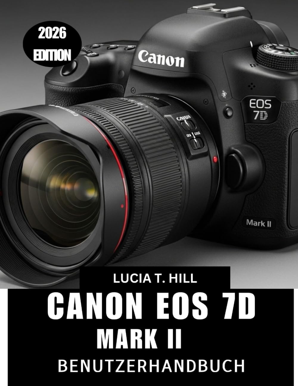 capítulo por capítulo baixar CANON EOS 7D MARK II BENUTZERHANDBUCH 2026: Eine leicht verständliche Schritt-für-Schritt-Anleitung zur Beherrschung von Autofokus, Belichtung und... für Anfänger und Senioren (German Edition)