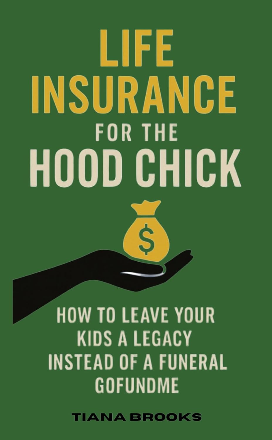ler totalmente Life Insurance for the Hood Chick: How to Leave Your Kids a Legacy Instead of a Funeral GoFundMe