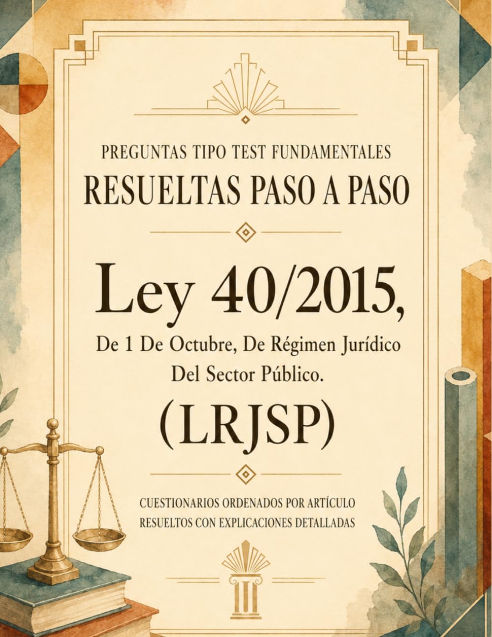 Ley 40/2015, de Régimen Jurídico del Sector Público (LRJSP), para Oposiciones. RESUELTAS Paso a Paso 400 PREGUNTAS tipo TEST CLAVE, elaboradas a... de exámenes oficiales (Spanish Edition) baixar livro de graça