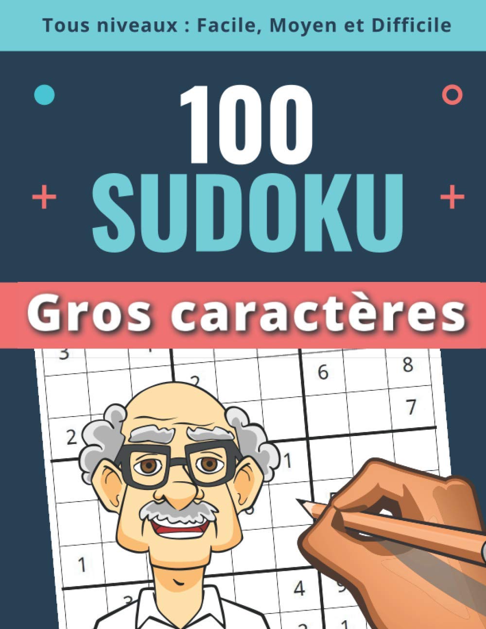 ler totalmente 100 SUDOKU - Gros caractères - Tous niveaux: facile, moyen et difficile: Idée cadeau pour personnes âgées ou déficientes visuelles: Noël, Anniversaire, etc / Format A4 / 130 pages