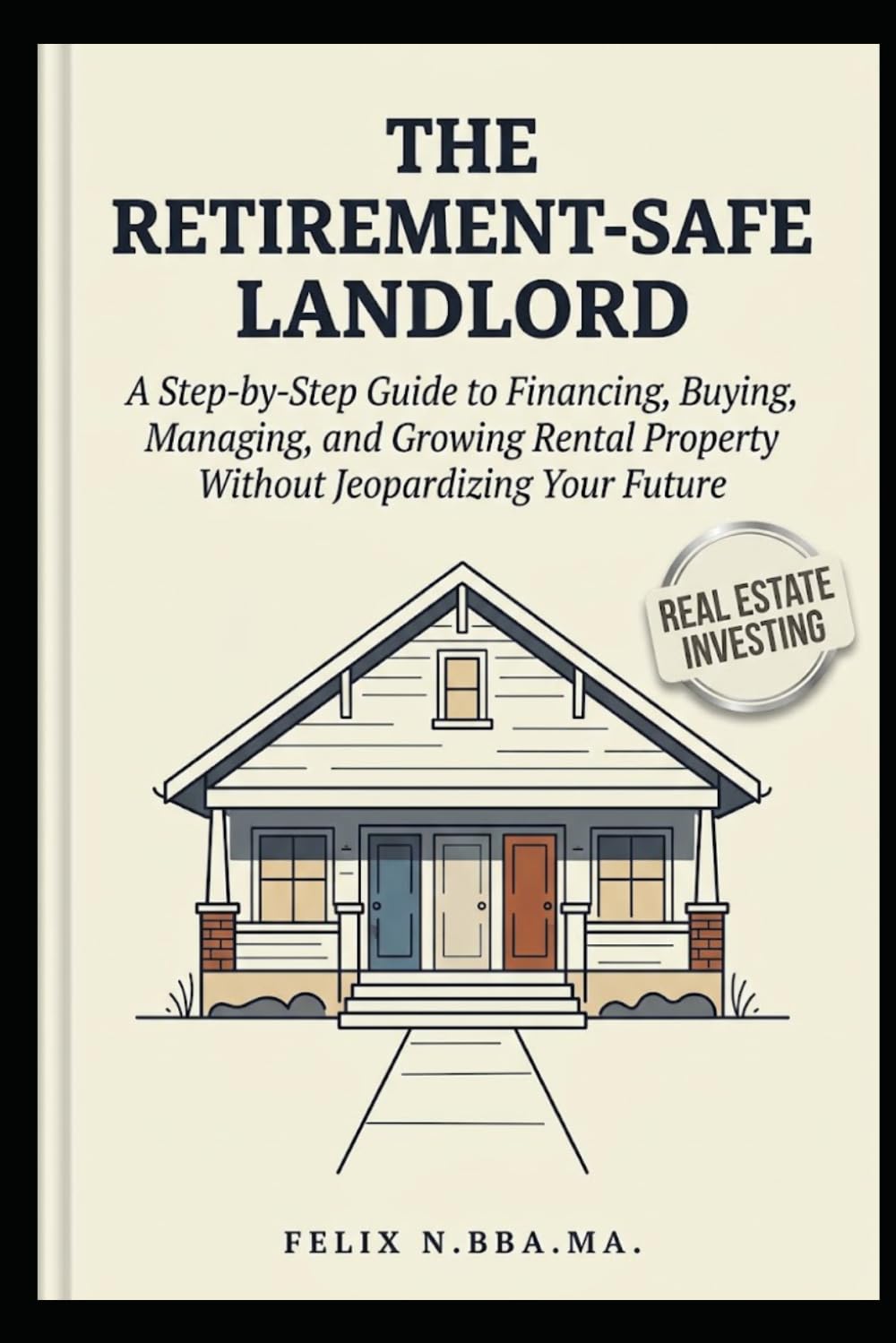 The Retirement-Safe Landlord: A Step-by-Step Guide to Financing, Buying, Managing, and Growing Rental Property Without Jeopardizing Your Future baixar o livro de graça