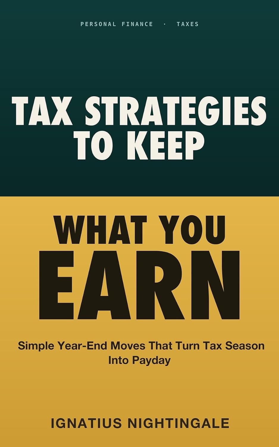 Tax Strategies to Keep What You Earn: Simple Year-End Moves That Turn Tax Season Into Payday (English Edition) baixar o livro de graça