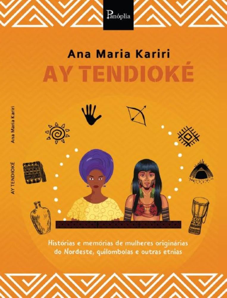 Ay Tendioké: Histórias e memórias de mulheres originárias do Nordeste, quilombolas e outras etnias baixar o livro de graça