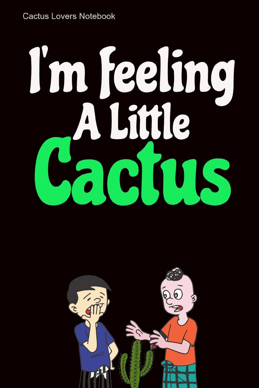 I'm Feeling a Little Cactus: Funny Cactus Notebook Cover: 110 Page Journal Style Blank Ruled Pages for Notes baixar o livro de graça