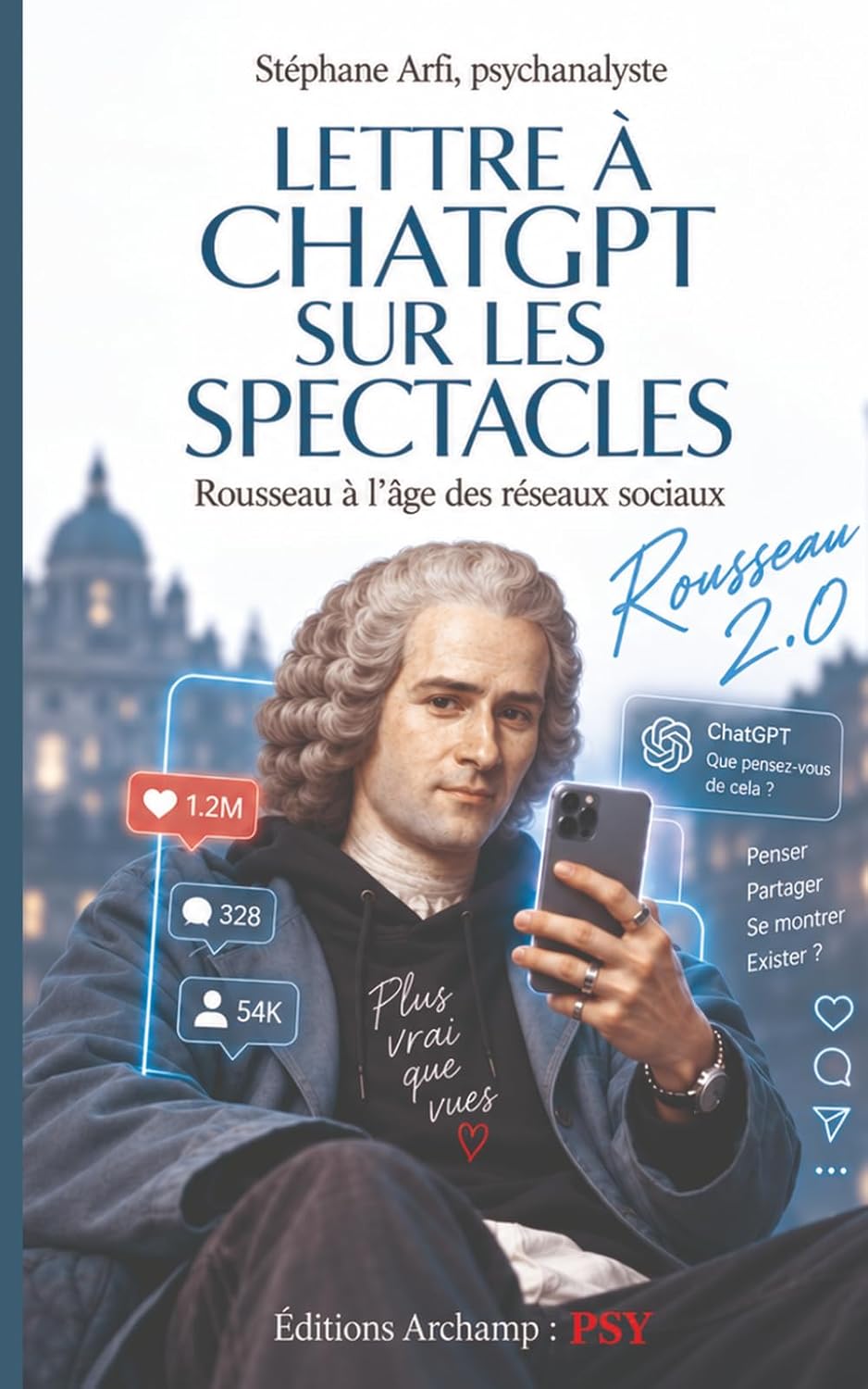 ler totalmente Lettre à Chatgpt sur les spectacles: Rousseau à l'âge des réseaux sociaux (French Edition)