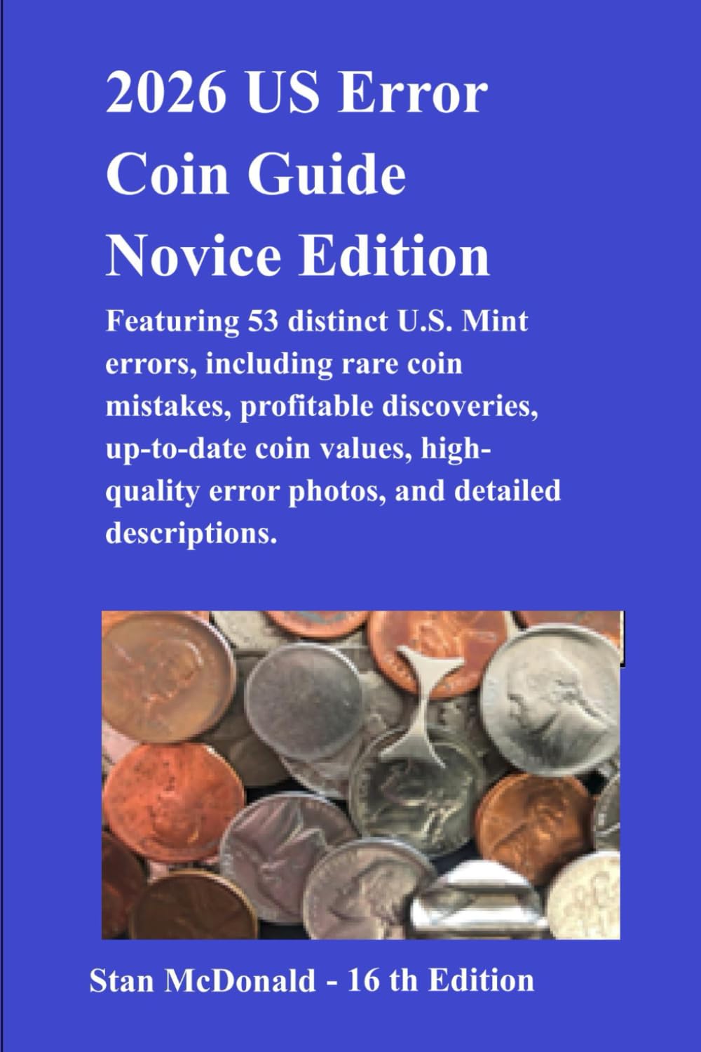 ler totalmente 2026 US Error Coin Guide Novice Edition Featuring 53 distinct U.S. Mint errors, including rare coin mistakes, profitable discoveries, up-to-date coin... descriptions.: Includes coins to avoid
