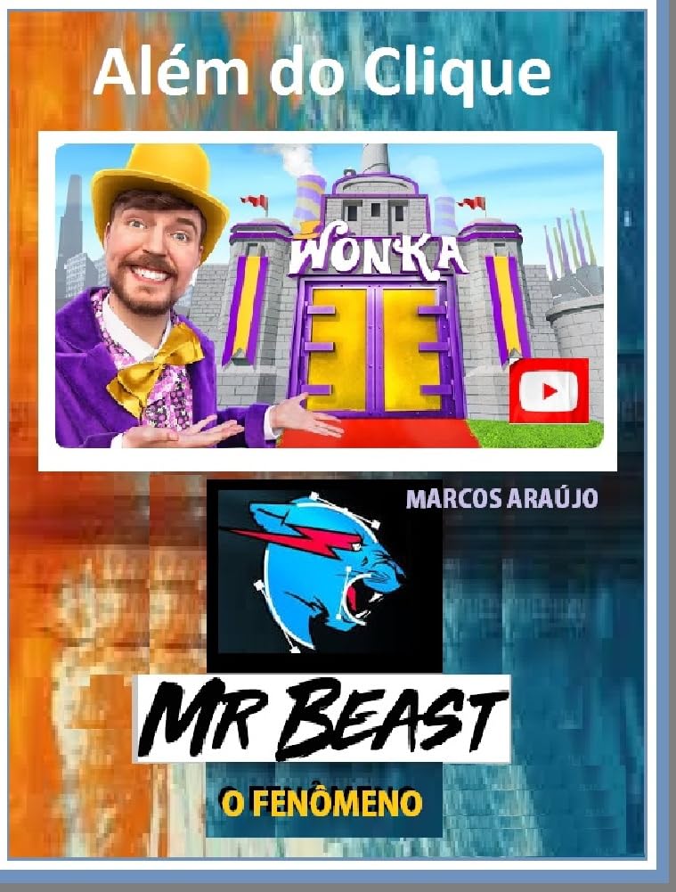 ler totalmente MR BEAST ALÉM DO CLICK - O FENÔMENO DA FILANTROPIA (MARCOS ARAÚJO - ESCRITOR Livro 12)