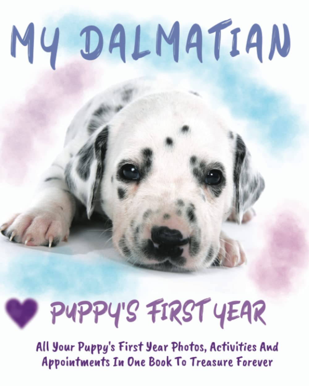 ler totalmente My Dalmatian Puppy's First Year: Puppy Book Memory Keepsake Journal, includes medication log, training log, growth chart and pampered pup appointments etc.