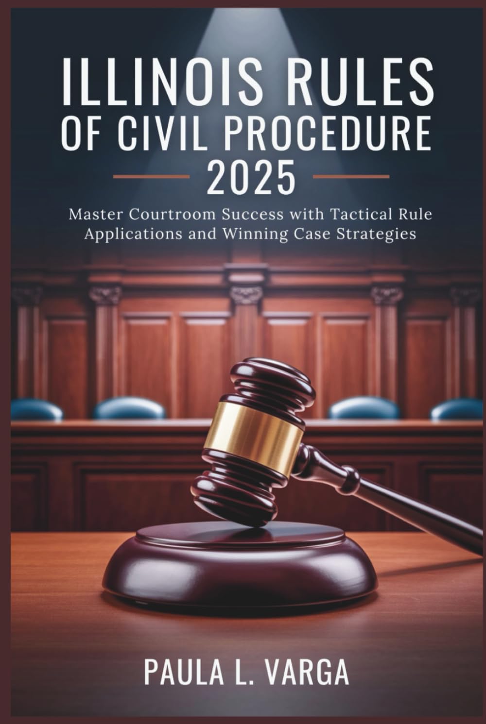 Illinois Rules of Civil Procedure 2025: Master Courtroom Success with Tactical Rule Applications and Winning Case Strategies baixar livro de graça