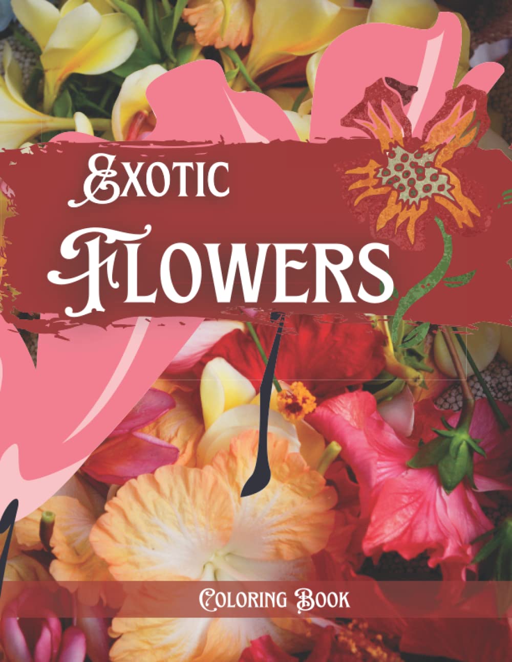 Exotic Flowers Coloring Book: A Fantastic Collection of Abstract Flowers for Adults to Color baixar o livro de graça