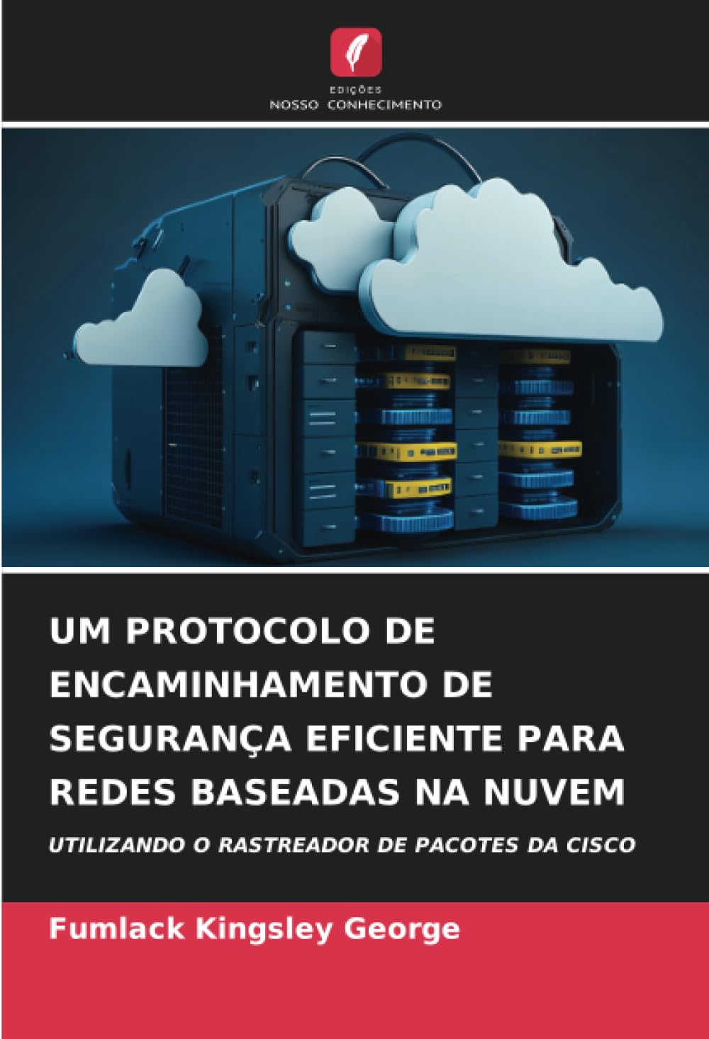 ler totalmente Um Protocolo de Encaminhamento de Segurança Eficiente Para Redes Baseadas Na Nuvem: UTILIZANDO O RASTREADOR DE PACOTES DA CISCO