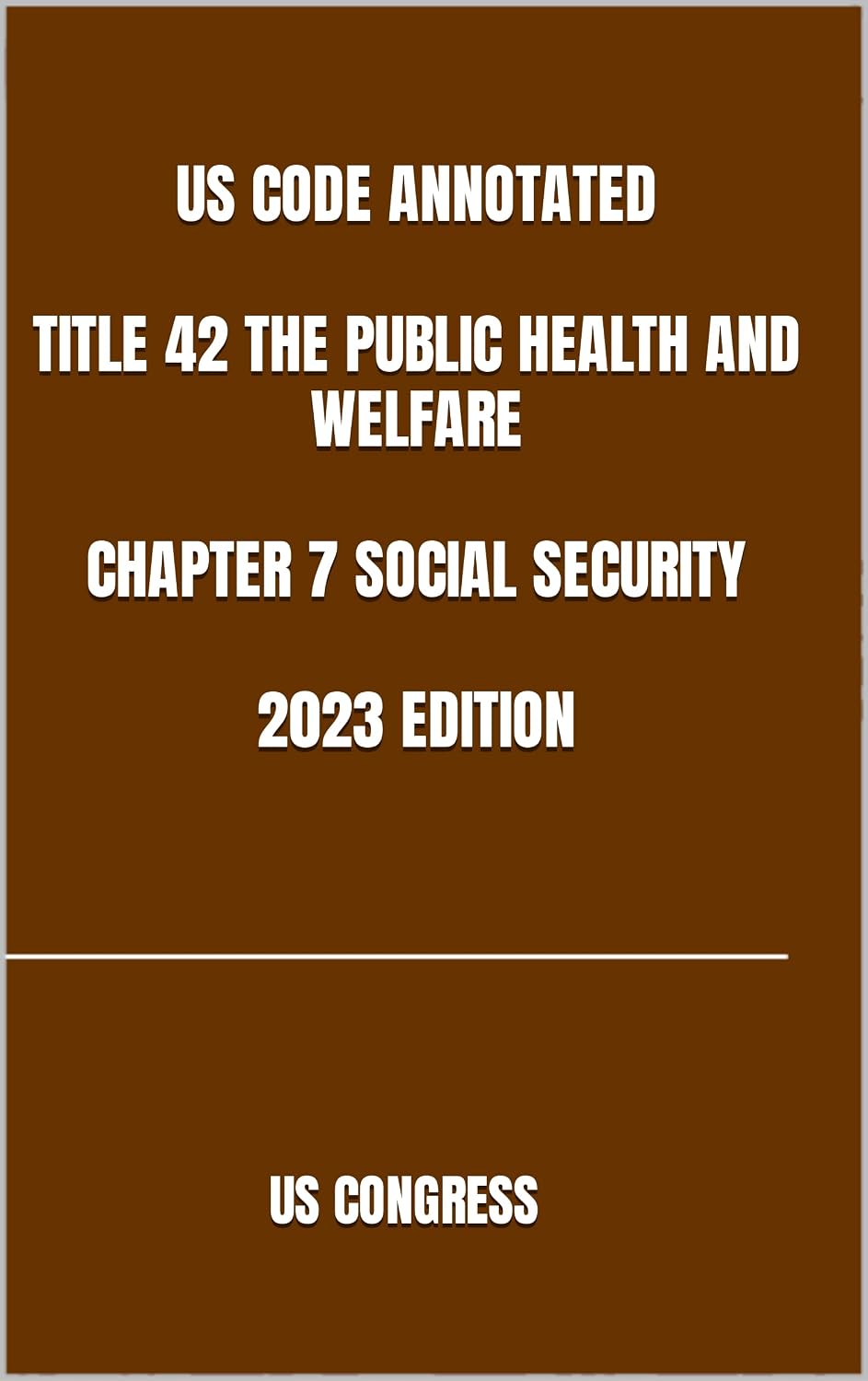 ler totalmente US CODE ANNOTATED TITLE 42 THE PUBLIC HEALTH AND WELFARE CHAPTER 7 SOCIAL SECURITY 2023 EDITION (English Edition)