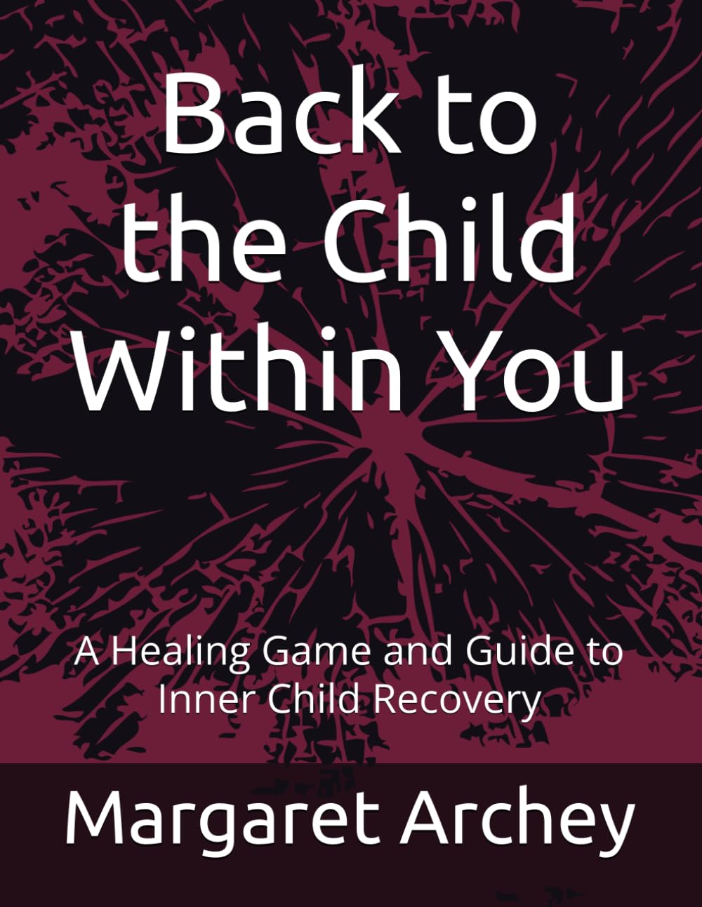 Back to the Child Within You: A Healing Game and Guide to Inner Child Recovery baixar livro de graça