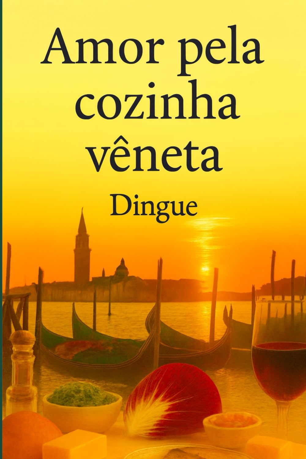 Amor pela Cozinha Vêneta: 132 Receitas Autênticas da Tradição Culinária Vêneta (Portuguese Edition) baixar o livro de graça