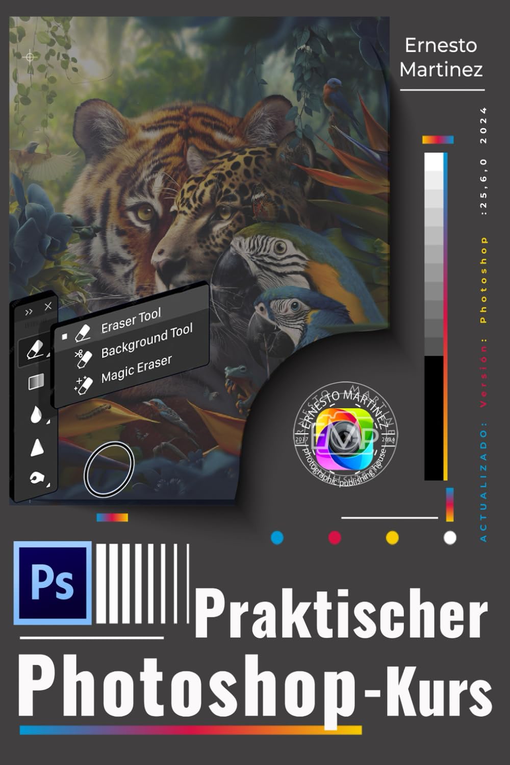Praktischer Photoshop-Kurs: Beherrschen Sie Photoshop von den Grundlagen bis zu fortgeschrittenen Techniken