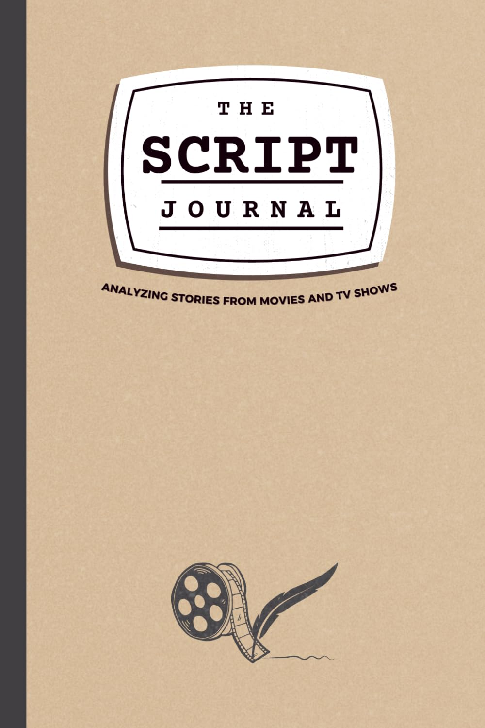 The Script Journal – Analyzing Stories from Movies and TV Shows: The First Workbook for Screenwriters with 10 Worksheets to Study Characters and the... (+ One Pre-Filled Example) (ENGLISH EDITION) baixar o livro de graça