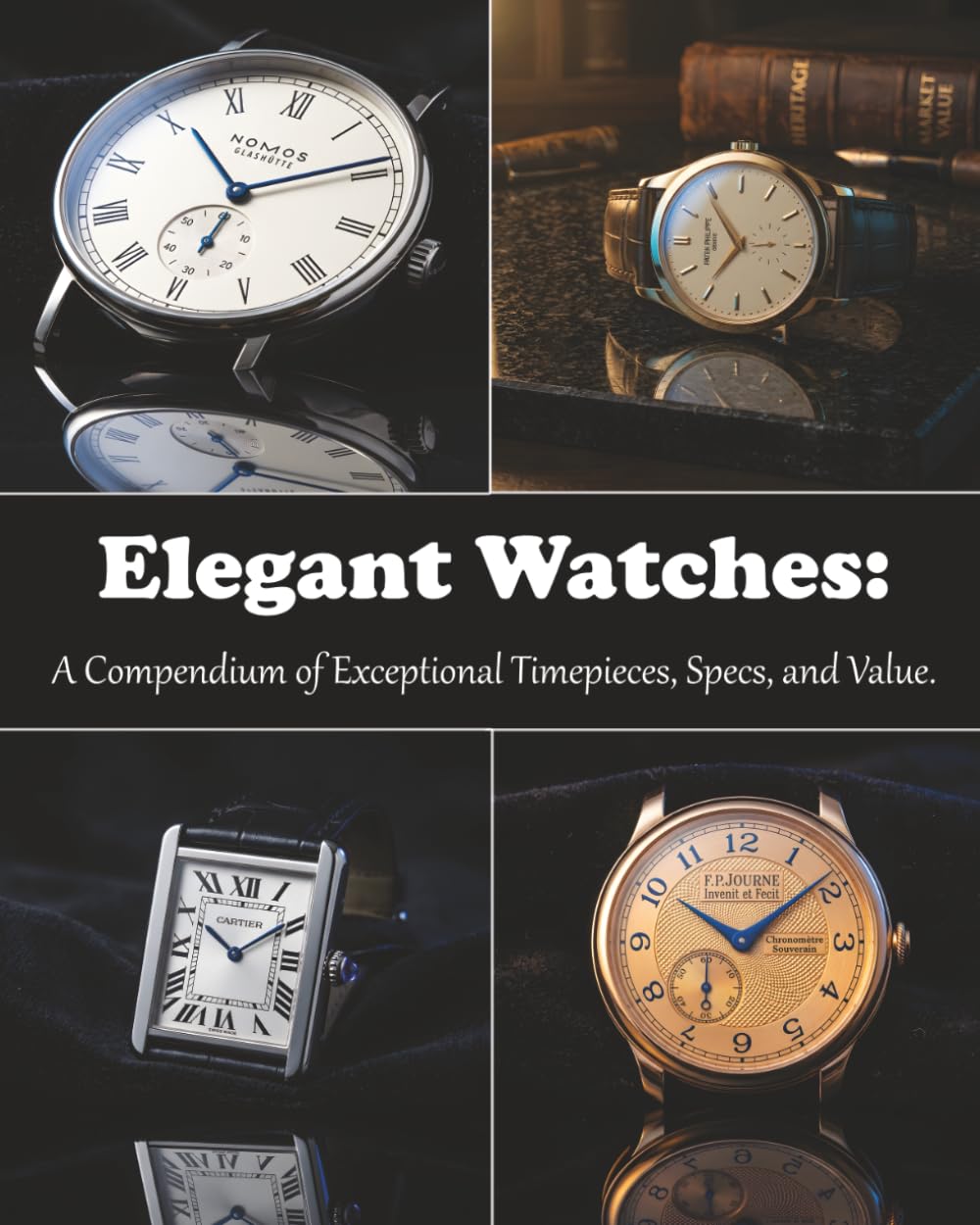 ler totalmente Elegant Watches: A Compendium of Exceptional Timepieces, Specs, and Value.