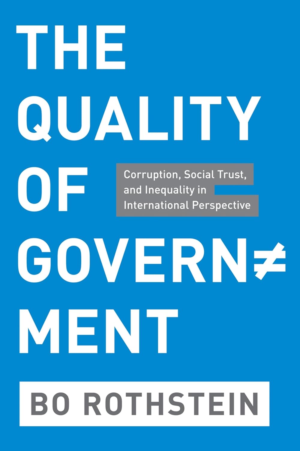 The Quality of Government: Corruption, Social Trust, and Inequality in International Perspective (English Edition) baixar o livro de graça