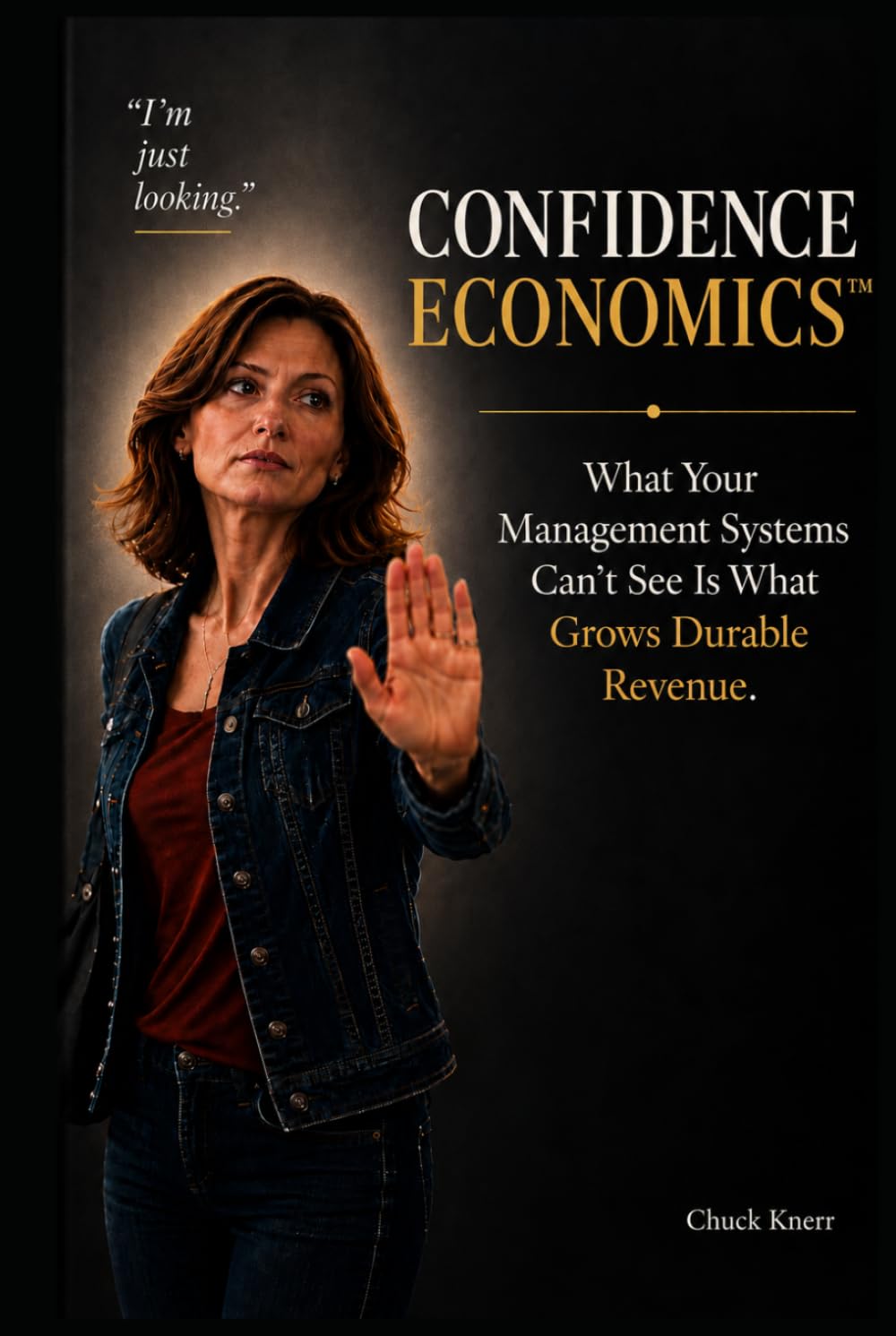 Confidence Economics™: Turning Uncertainty in High-Consideration Decisions into Confidence—Creating Relationship Capital and Durable Revenue That Compound. baixar livro de graça