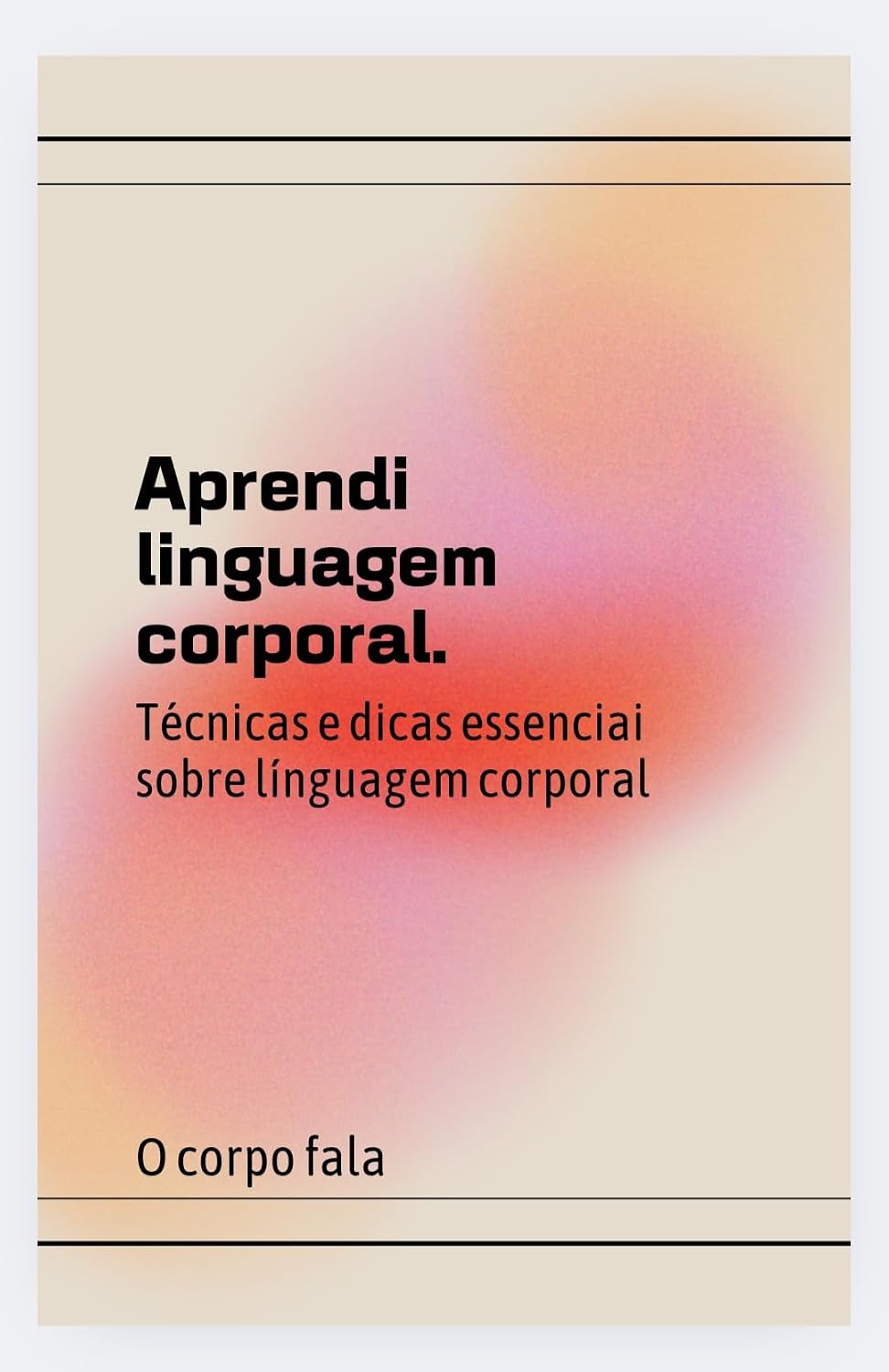 Aprendi linguagem corporal: O corpo fala baixar livro de graça
