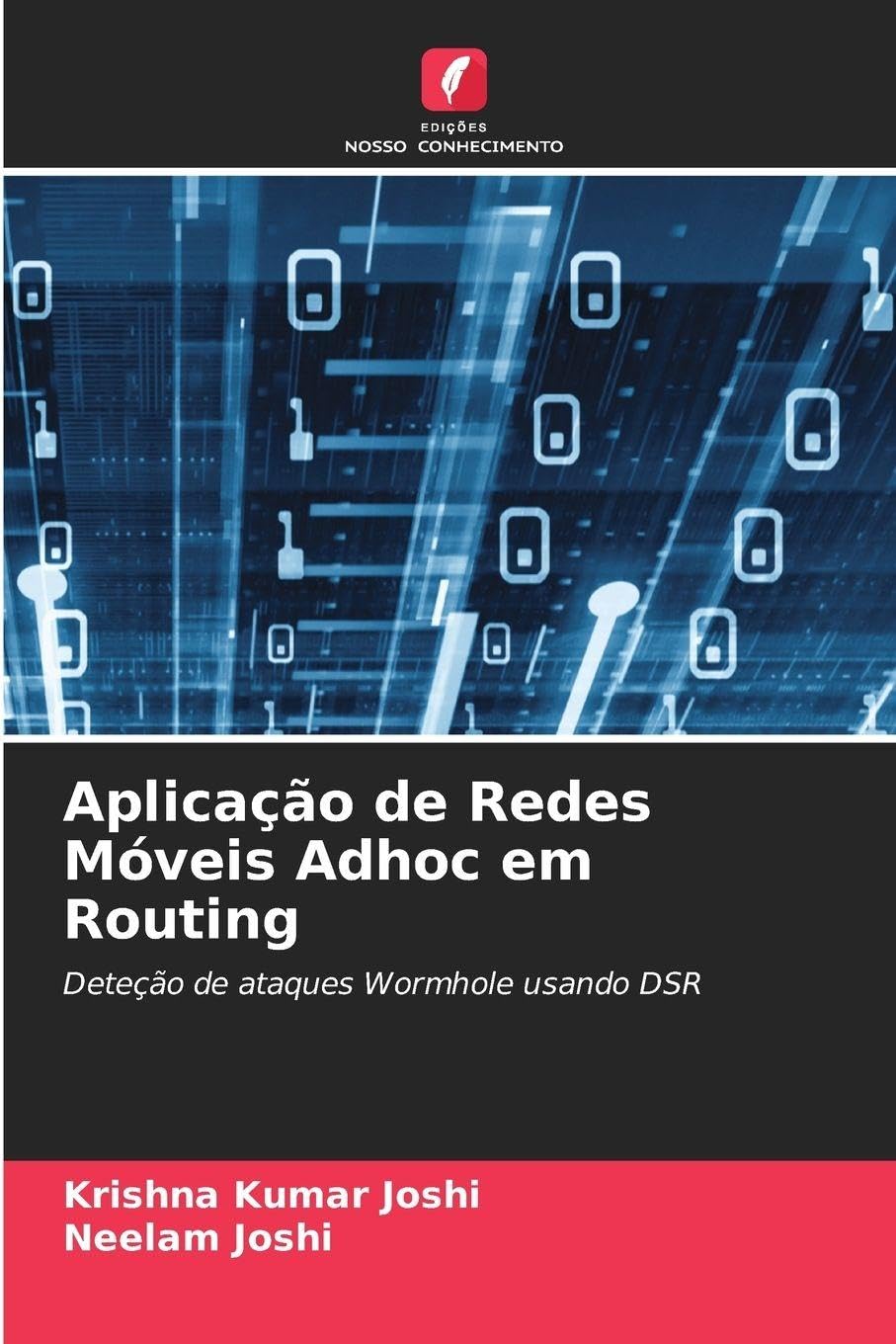 Aplicação de Redes Móveis Adhoc em Routing: Deteção de ataques Wormhole usando DSR baixar o livro de graça