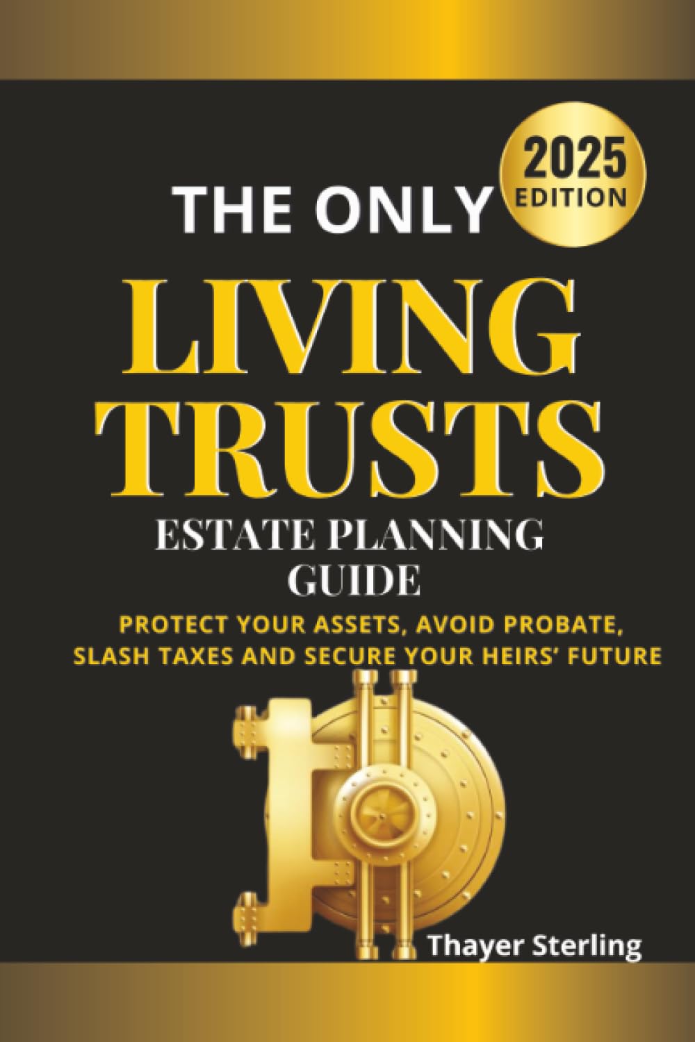 The Only Living Trusts Estate Planning Guide: Protect Your Assets, Avoid Probate, Slash Taxes and Secure Your Heirs' Future. baixar livro de graça