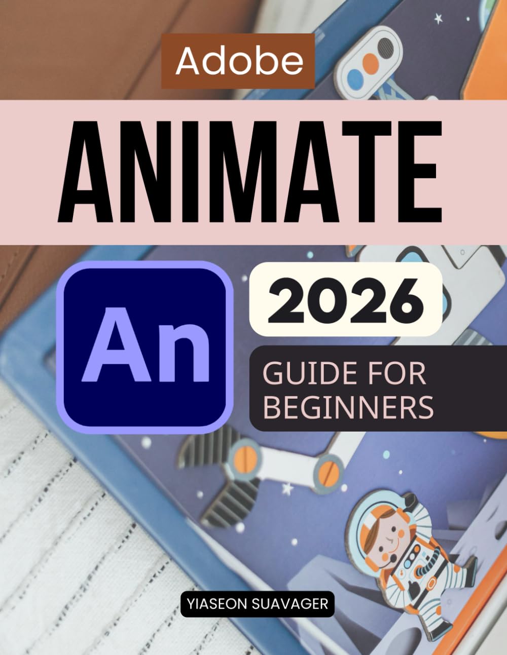 ler totalmente Adobe Animate 2026 Guide For Beginners: Learn Animation From Scratch With Step By Step Visual Projects Practical Workflows Motion Design Skills And Interactive Media Creation