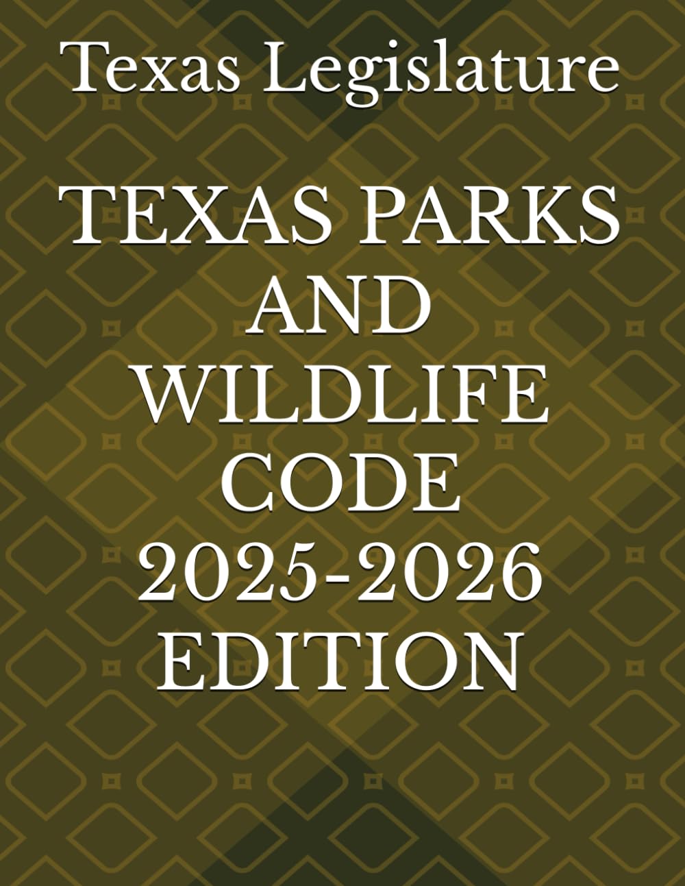 TEXAS PARKS AND WILDLIFE CODE 2025-2026 EDITION