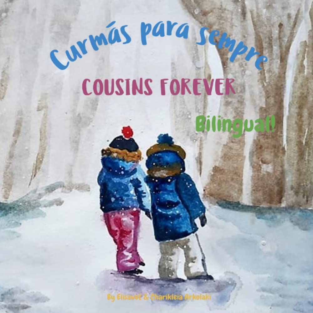 Cousins Forever - Curmás para sempre: A bilingual book for kids learning Galician, ideal for early readers (English Galician edition)