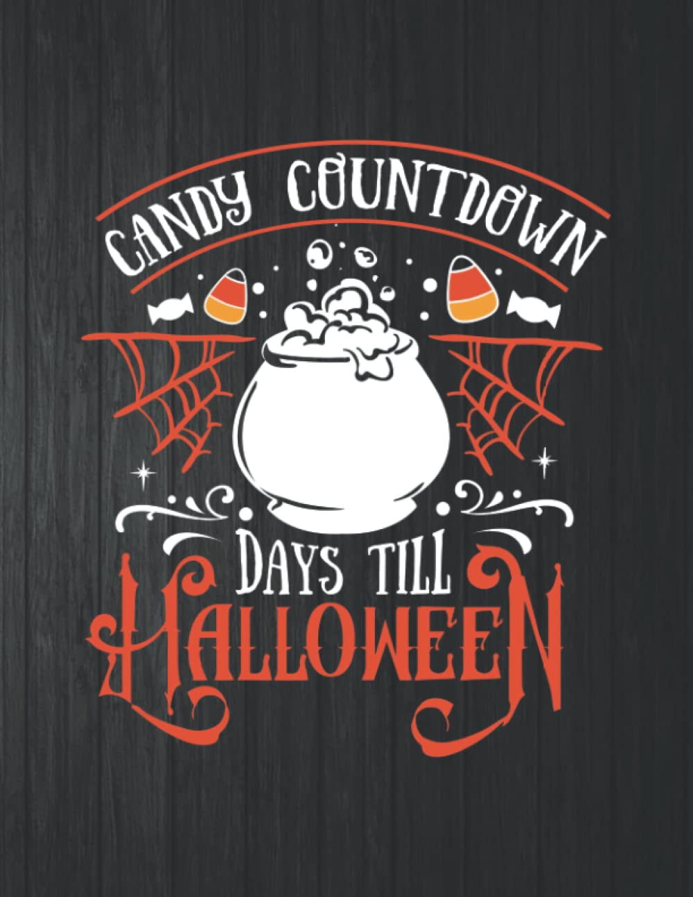 Candy countdown Funny Notebook: 8.5 X 11 In - 114 Page Great quotes Motivation And Change Your Life for Diary Journals baixar livro de graça