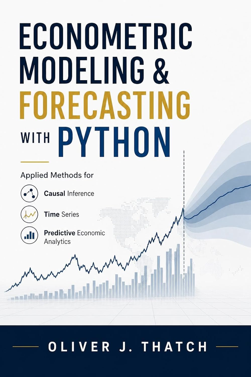 Econometric Modeling & Forecasting with Python: Applied Methods for Causal Inference, Time Series, and Predictive Economic Analytics (Quantitative Economics & Python Series Book 3) (English Edition)