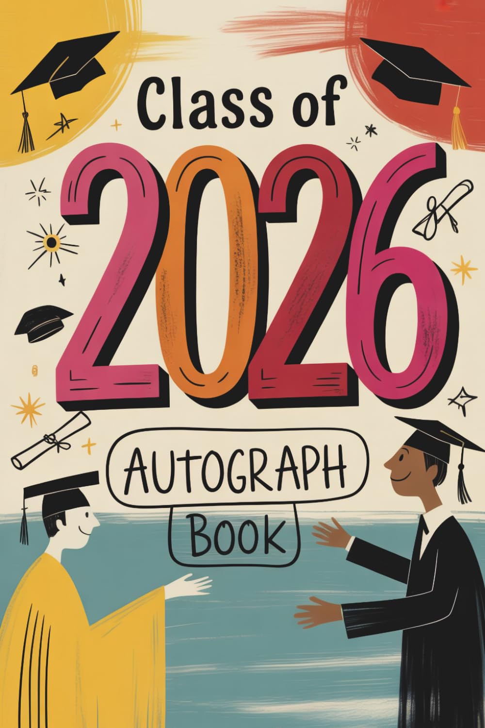 capítulo por capítulo baixar Class of 2026 Autograph Book: Capture Your Graduation Day with Photos, Signatures, and Heartfelt Messages from Family and Friends, A Keepsake for High School & College Seniors