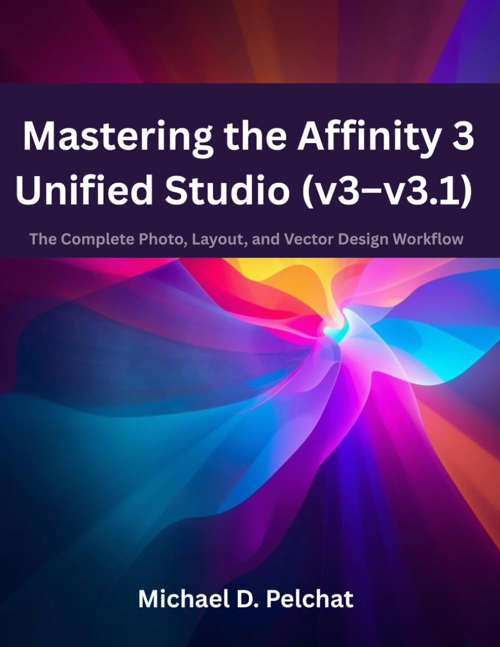 ler totalmente Mastering the Affinity 3 Unified Studio (v3–v3.1): The Complete Photo, Layout, and Vector Design Workflow