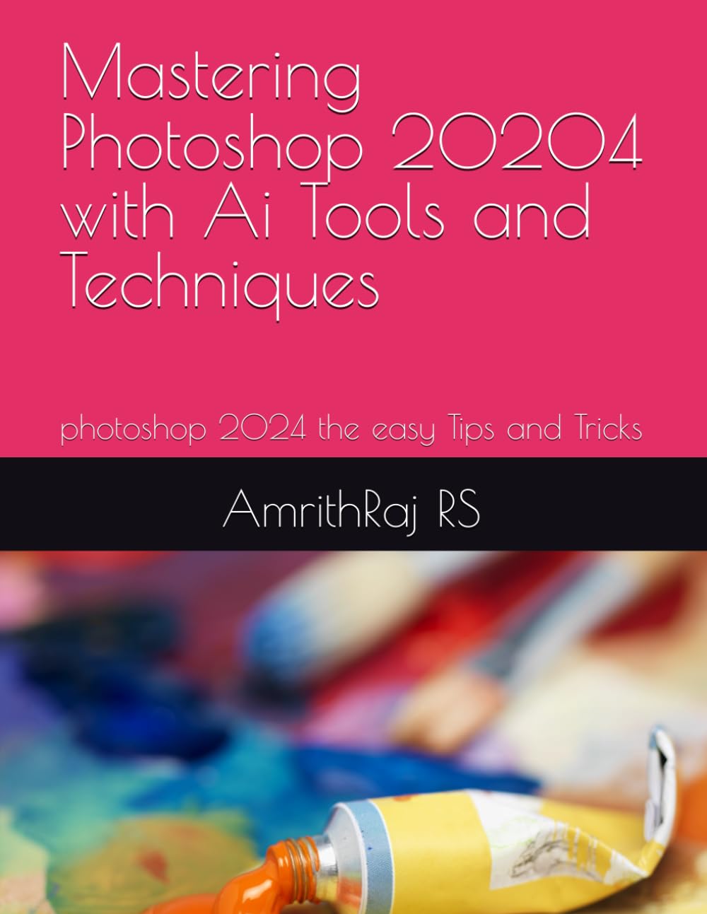 Mastering Photoshop 20204 with Ai Tools and Techniques: photoshop 2024 the easy Tips and Tricks baixar o livro de graça
