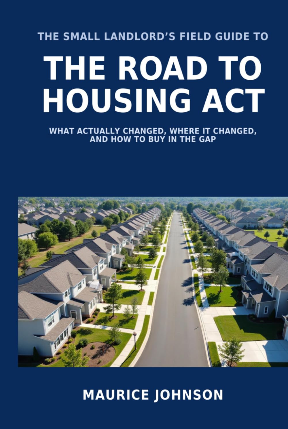 The Small Landlord's Field Guide to the ROAD to Housing Act: What Actually Changed, Where It Changed, and How to Buy in the Gap baixar o livro de graça