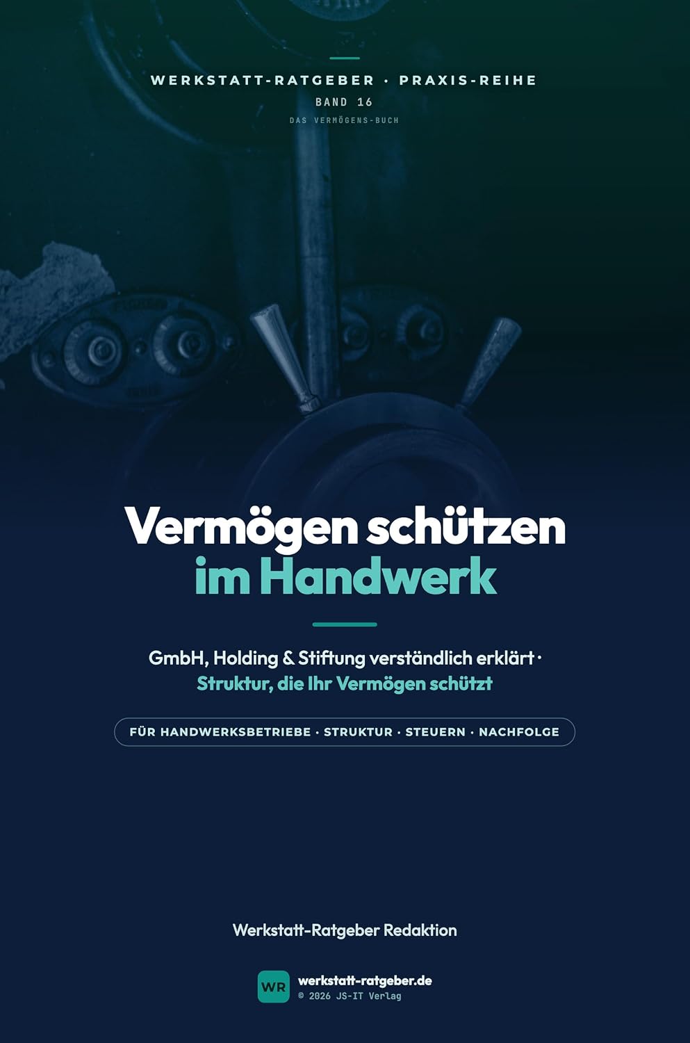 ler totalmente Vermögen schützen im Handwerk: GmbH, Holding & Stiftung verständlich erklärt — vom Einzelunternehmen zur cleveren Struktur: Steuern senken, Haftung begrenzen... Praxisbücher) (German Edition)