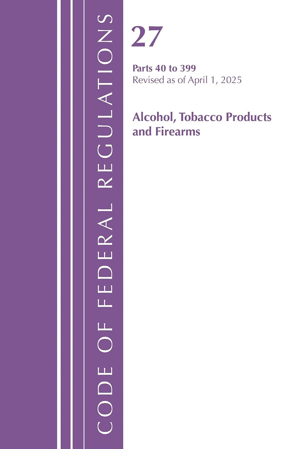 Code of Federal Regulations, Title 27 Alcohol Tobacco 40-399, Revised as of January 2024 baixar o livro de graça