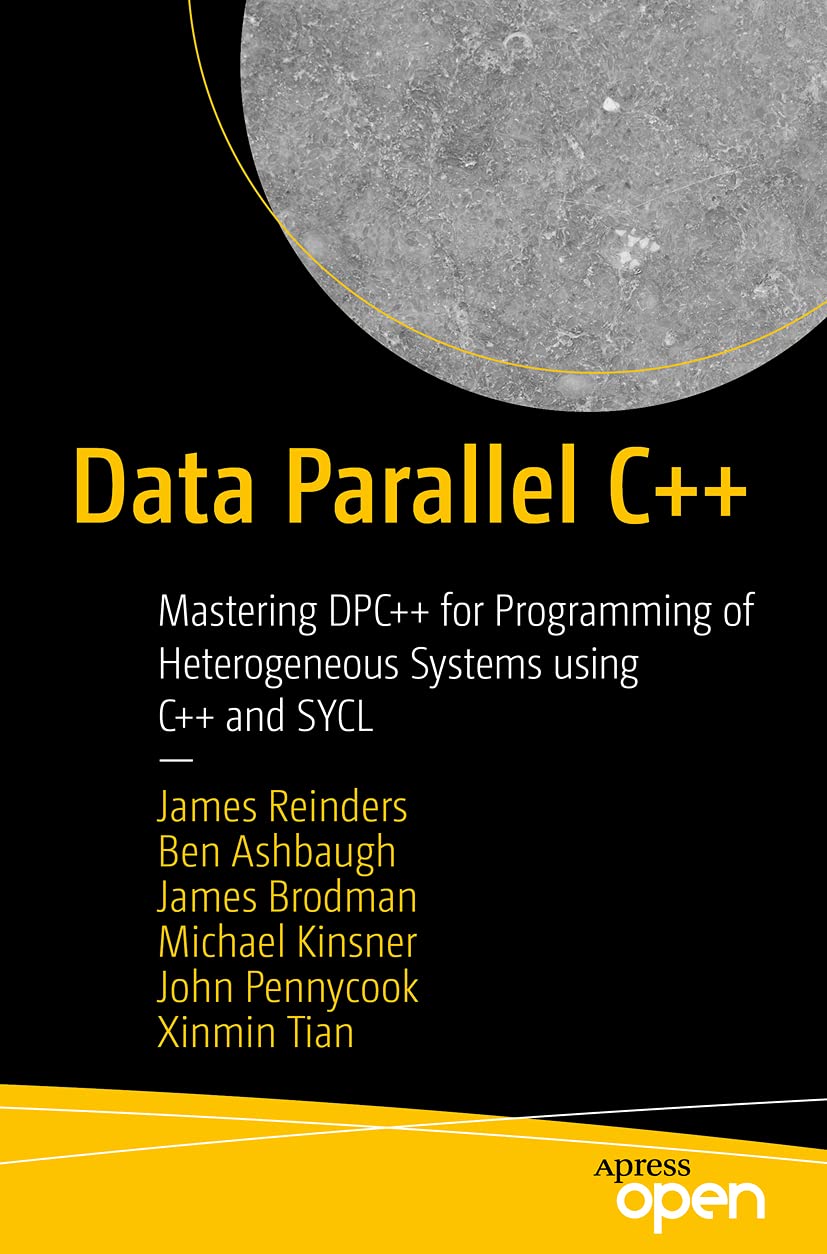 Data Parallel C++: Mastering DPC++ for Programming of Heterogeneous Systems using C++ and SYCL (English Edition)