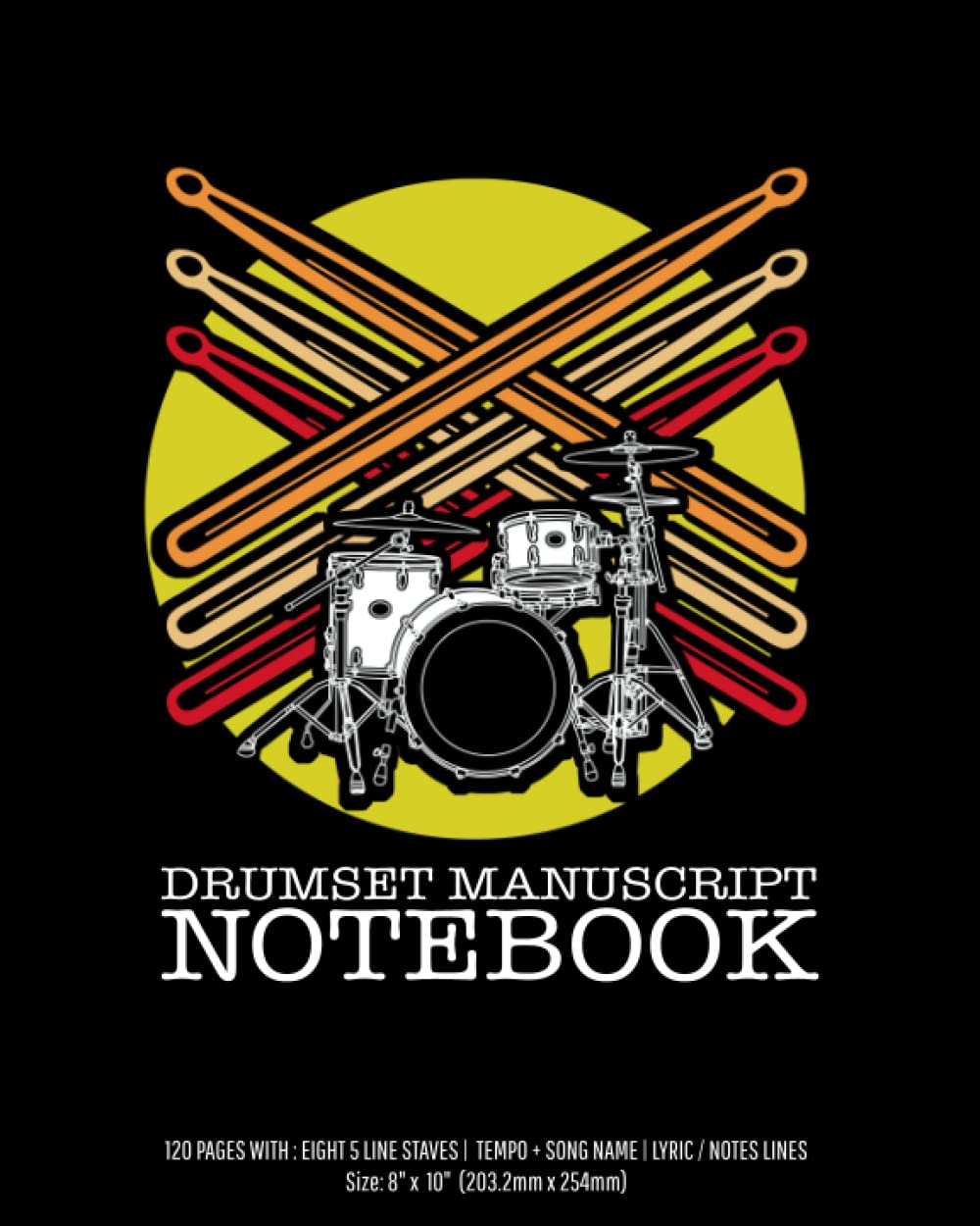 Drumset manuscript notebook: Drums blank sheet music notebook. Accessories for drum lover, drums Teacher & music Students. (8” x 10”, 120 pages) Ideal for musicians, percussionists and song writers