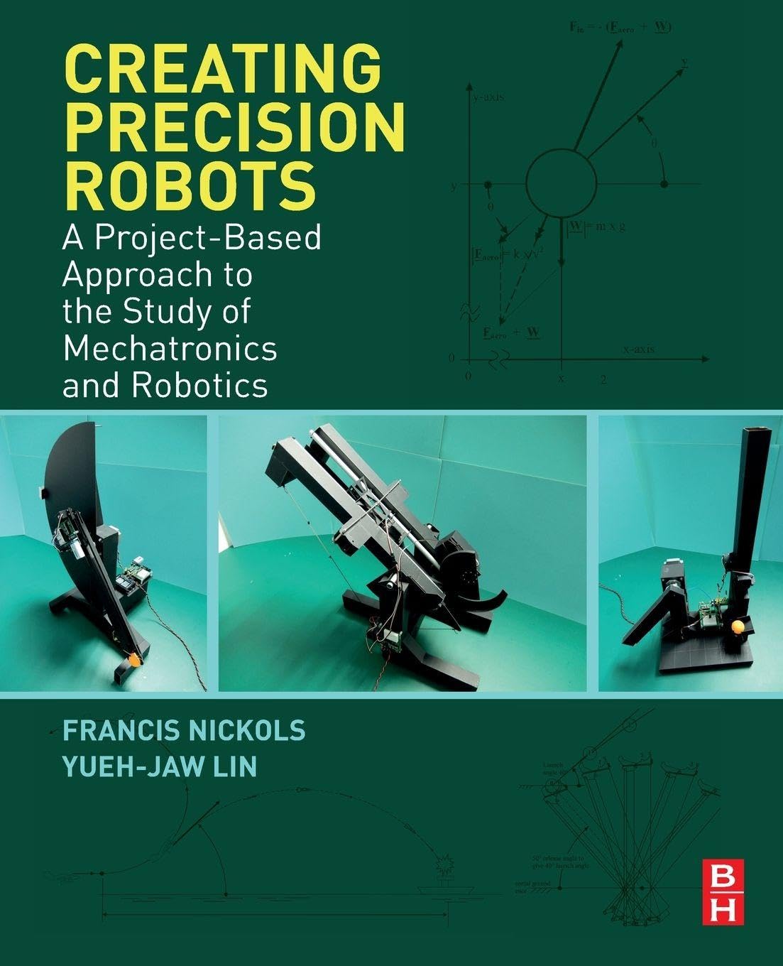 Creating Precision Robots: A Project-Based Approach to the Study of Mechatronics and Robotics baixar o livro de graça
