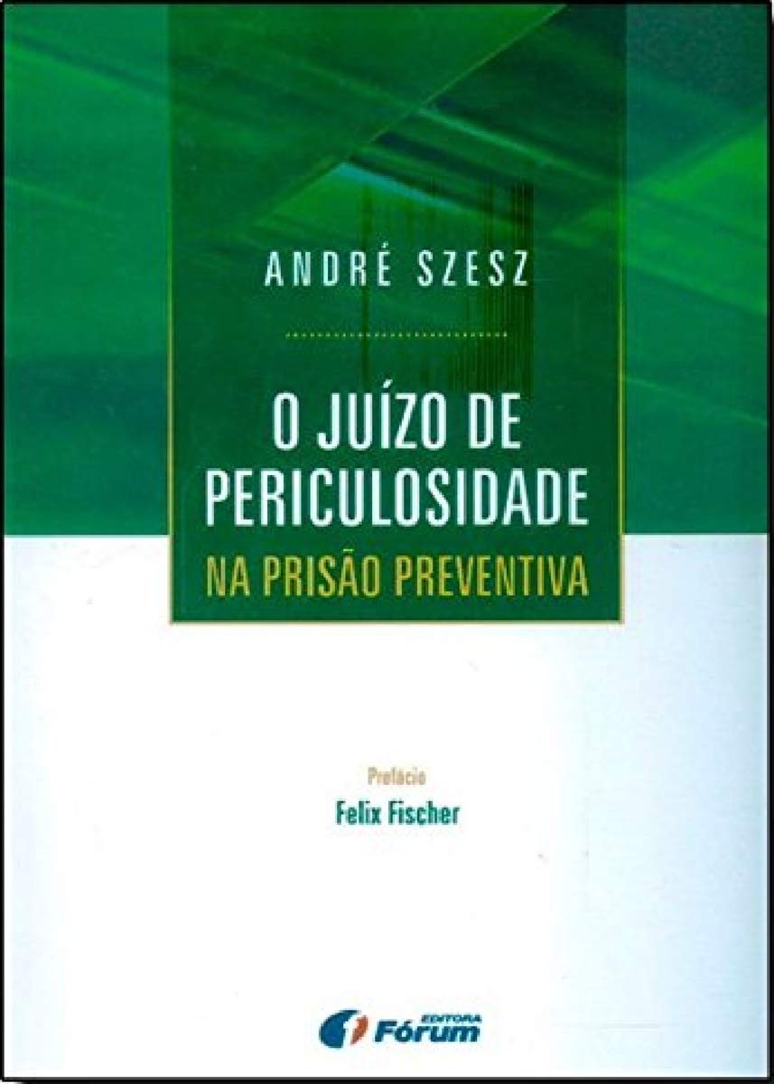O Juízo de Periculosidade na Prisão Preventiva baixar o livro de graça