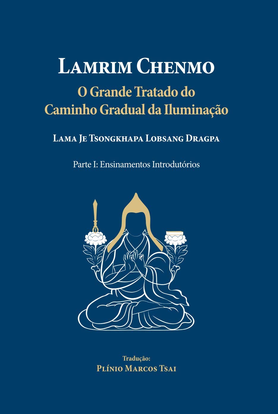 Lamrim Chenmo - Grande Tratado do Caminho Gradual da Iluminação - Parte I: Ensinamentos Introdutórios baixar livro de graça